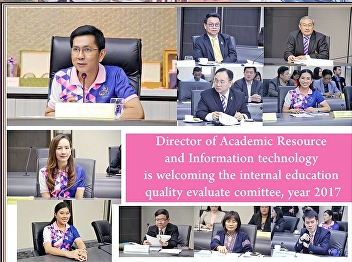 Director of Information and Technology
Resource Center Welcome the Internal
Quality Assurance Review Board Academic
year 2560