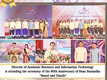 Director of Information and Technology
Resource Center Attending the opening
ceremony of the 80th Anniversary of Suan
Sunandha 