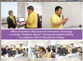 Office of Academic Resources and
Information Technology organizes
Academic Search training for academic
personnel. International College