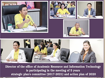 Director of the Office of Academic
Resources and Information Technology
Attended the committee meeting to review
the 5-year strategic plan (2017-2021)
and the preparation of the 2nd annual
action plan for the year 2020