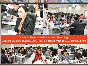 Office of Academic Resource and
Information Technology Center Testing
the development of the system program,
Track & Report Attendance at Campus
Event.