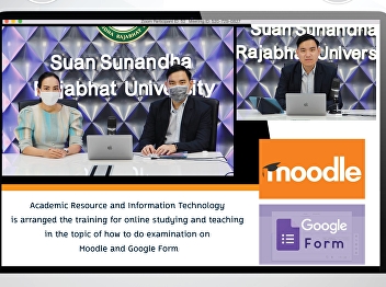 Office of Academic Resource and
Information Technology Center Organized
training for online teaching and
learning systems. On the subject of
online exams with Moodle and Google
Forms.