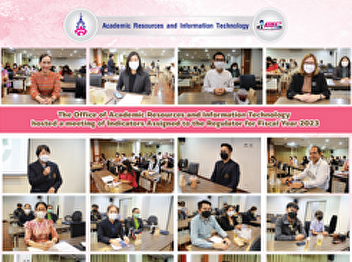 The Office of Academic Resources and
Information Technology hosted a meeting
of Indicators Assigned to the Regulator
for Fiscal Year 2023.