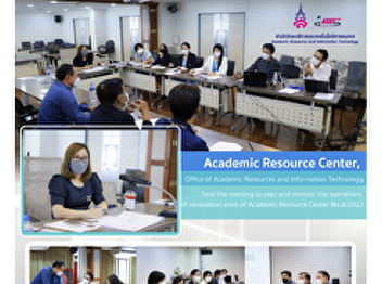 Academic Resource Center, Office of
Academic Resources and Information
Technology along with the board are
meeting to plan and monitor the
operations of renovation work of
Academic Resource Center No.4/2022