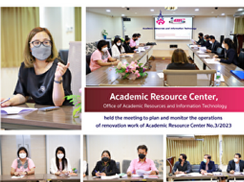 Academic Resource Center, Office of
Academic Resources and Information
Technology along with the board are
meeting to plan and monitor the
operations of renovation work of
Academic Resource Center No.3/2022