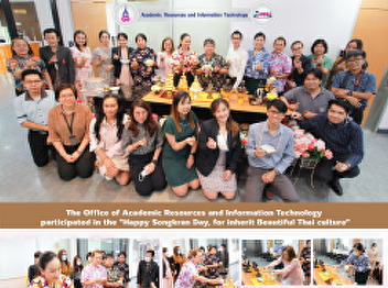 The Office of Academic Resources and
Information Technology organized a Thai
long tradition 
