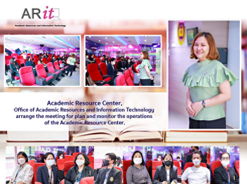 Academic Resource Center, Office of
Academic Resource and Information
Technology arrange the meeting to
planning and monitoring the operation of
the Academic Resource Center