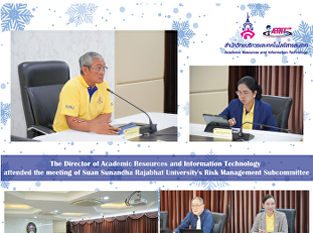 The Director of Academic Resources and
Information Technology attended the
meeting of Suan Sunandha Rajabhat
University's Risk Management
Subcommittee.