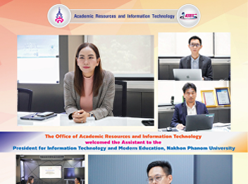 The Office of Academic Resources and
Information Technology welcomed the
Assistant to the President for
Information Technology and Modern
Education, Nakhon Phanom University.