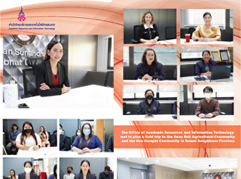 The Office of Academic Resources and
Information Technology met to plan a
field trip to the Suan Nok Agricultural
Community and the Ban Saraphi Community
in Samut Songkhram Province.