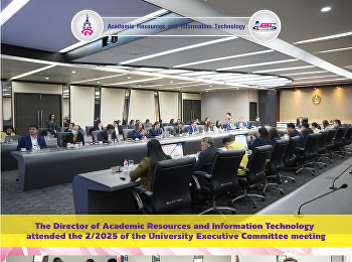 The Director of Academic Resources and
Information Technology attended the
2/2025 of the University Executive
Committee meeting